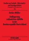 Endlagerung radioaktiver Abfaelle in der Bundesrepublik Deutschland : Administrativ-politische Entscheidungsprozesse zwischen Wirtschaftlichkeit und Sicherheit, zwischen nationaler und internationaler - Book