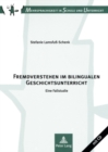 Fremdverstehen Im Bilingualen Geschichtsunterricht : Eine Fallstudie - Book