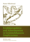 Erzaehlperspektive Und Autorintention in Grimmelshausens «Simplicissimus» : Ein Poetologischer Kommentar - Book