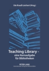 Teaching Library - eine Kernaufgabe fuer Bibliotheken : 2., durchgesehene Auflage - Book