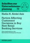 Factors Affecting Customers’ Decisions to Buy Retail Banking Services : Their Implications on the New Service Development Process- Empirical Study on the Egyptian Market - Book