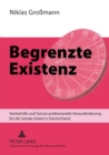 Begrenzte Existenz : Sterbehilfe und Tod als professionelle Herausforderung fuer die Soziale Arbeit in Deutschland - Book