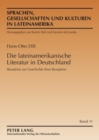 Die Lateinamerikanische Literatur in Deutschland : Bausteine Zur Geschichte Ihrer Rezeption - Book