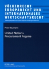United Nations Procurement Regime : Description and Evaluation of the Legal Framework in the Light of International Standards and of Findings of an Inquiry into Procurement for the Iraq Oil-for-Food P - Book