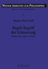Hegels Begriff Der Erinnerung : Subjektivitaet, Logik, Geschichte - Book