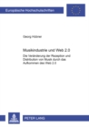 Musikindustrie Und Web 2.0 : Die Veraenderung Der Rezeption Und Distribution Von Musik Durch Das Aufkommen Des «Web 2.0» - Book