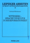 Wittenberg - Sprache Und Kultur in Der Reformationszeit : Kleine Schriften - Book