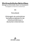 Ethikregeln ALS Verbindlicher Verhaltensmassstab Fuer Die Arbeitsverhaeltnisse in Deutschen Unternehmen - Book