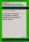 La Derivacion Nominal En Espanol: Nombres de Agente, Instrumento, Lugar Y Accion - Book