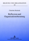 Reflexion Und Organisationsberatung : Professionalisierung Aus Organisationspaedagogischer Perspektive - Book
