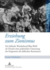 Erziehung zum Zionismus : Der Juedische Wanderbund "Blau-Weiss" als Versuch einer praktischen Umsetzung des Programms der Juedischen Renaissance - Book