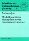 Modellgestuetzes Management Von Prozessinnovationen : Ein Methodisches Konzept Zur Unterstuetzung Von Prozessinnovationen in Der Automobilen Produktentstehung Auf Basis Systemdynamischer Modellierung - Book