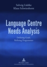 Language Centre Needs Analysis : Defining Goals. Refining Programmes - Book