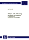 Religion, Gott, Verfassung : Der Religions- Und Gottesbezug in Der Verfassung Pluralistischer Gesellschaften - Book