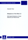 Metaphors of the Web 2.0 : With Special Emphasis on Social Networks and Folksonomies - Book