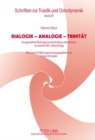 Dialogik - Analogie - Trinitaet : Ausgewaehlte Beitraege Und Aufsaetze Des Autors Zu Seinem 80. Geburtstag- Mit Einer Einfuehrung Herausgegeben Von Erwin Schadel - Book