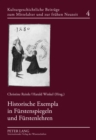 Historische Exempla in Fuerstenspiegeln Und Fuerstenlehren - Book