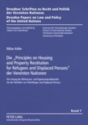 Die «Principles on Housing and Property Restitution for Refugees and Displaced Persons» Der Vereinten Nationen : Die Loesung Der Wohnraum- Und Eigentumsproblematik Bei Der Rueckkehr Von Fluechtlingen - Book