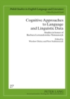 Cognitive Approaches to Language and Linguistic Data : Studies in honor of Barbara Lewandowska-Tomaszczyk - Book