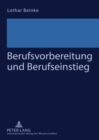 Berufsvorbereitung Und Berufseinstieg : Schwierigkeiten Jugendlicher Beim Uebergang Von Der Schule in Die Berufsausbildung - Book