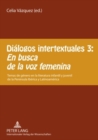 Dialogos Intertextuales 3: - «En Busca de la Voz Femenina» : Temas de Genero En La Literatura Infantil Y Juvenil de la Peninsula Iberica Y Latinoamerica - Book