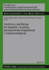 Centros Y Periferias En Espana Y Austria: Perspectivas Lingueisticas Y Traductologicas - Book