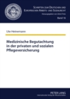 Medizinische Begutachtung in Der Privaten Und Sozialen Pflegeversicherung : Gemeinsamkeiten Und Unterschiede - Book
