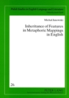 Inheritance of Features in Metaphoric Mappings in English - Book