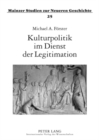 Kulturpolitik Im Dienst Der Legitimation : Oper, Theater Und Volkslied Als Mittel Der Politik Kaiser Wilhelms II. - Book