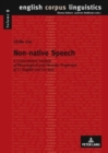 Non-native Speech : A Corpus-based Analysis of Phonological and Phonetic Properties of L2 English and German - Book