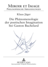 Die Phaenomenologie Der Poetischen Imagination Bei Gaston Bachelard - Book