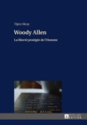 Woody Allen : La liberte protegee de l’Homme- Une publication dans le cadre du projet de recherche "What It Means To Be Human" - Book