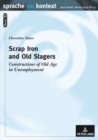Scrap Iron and Old Stagers : Constructions of Old Age in Unemployment - Book