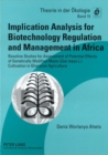 Implication Analysis for Biotechnology Regulation and Management in Africa : Baseline Studies for Assessment of Potential Effects of Genetically Modified Maize (Zea mays L.) Cultivation in Ghanaian Ag - Book