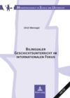 Bilingualer Geschichtsunterricht Im Internationalen Fokus : Eine Vergleichsstudie Zur Unterrichtspraxis in Deutschland Und Hongkong - Book