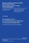 Die Europaeische Union Und Die Bekaempfung Der Verbreitung Von Massenvernichtungswaffen : Theorie Und Praxis Der Europaeischen Nichtverbreitungsstrategie - Book