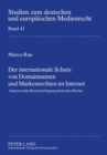 Der Internationale Schutz Von Domainnamen Und Markenrechten Im Internet : Analyse Unter Beruecksichtigung Deutschen Rechts - Book