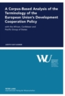 A Corpus-Based Analysis of the Terminology of the European Union’s Development Cooperation Policy : with the African, Caribbean and Pacific Group of States - Book