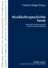 Musikkulturgeschichte Heute : Historische Musikwissenschaft an Der Universitaet Hamburg - Book