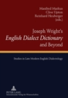 Joseph Wright’s «English Dialect Dictionary» and Beyond : Studies in Late Modern English Dialectology - Book