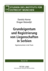 Grundeigentum Und Registrierung Von Liegenschaften in Serbien : Eigentumsschutz in Der Praxis - Book