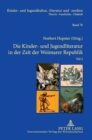 Die Kinder- und Jugendliteratur in der Zeit der Weimarer Republik : Teil 1 und Teil 2. Unter Mitarbeit von Joachim Neuhaus - Book