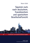 Squeeze-Outs Nach Deutschem, Franzoesischem Und Spanischem Gesellschaftsrecht : Eine Oekonomische Und Rechtsvergleichende Analyse Unter Beruecksichtigung Der Europaeischen Rechtsentwicklung - Book