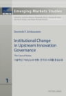 Institutional Change in Upstream Innovation Governance : The Case of Korea - Book