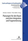Planungen Fuer Den Raum Zwischen Integration Und Fragmentierung - Book
