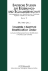 Towards a Normal Stratification Order : Actual and Perceived Social Stratification in Post-Socialist Estonia - Book