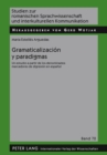 Gramaticalizacion Y Paradigmas : Un Estudio a Partir de Los Denominados Marcadores de Digresion En Espanol - Book