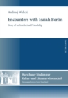 Encounters with Isaiah Berlin : Story of an Intellectual Friendship - Book