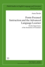 Form-Focused Instruction and the Advanced Language Learner : On the Importance of the Semantics of Grammar - Book