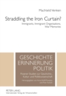 Straddling the Iron Curtain? : Immigrants, Immigrant Organisations, War Memories - Book